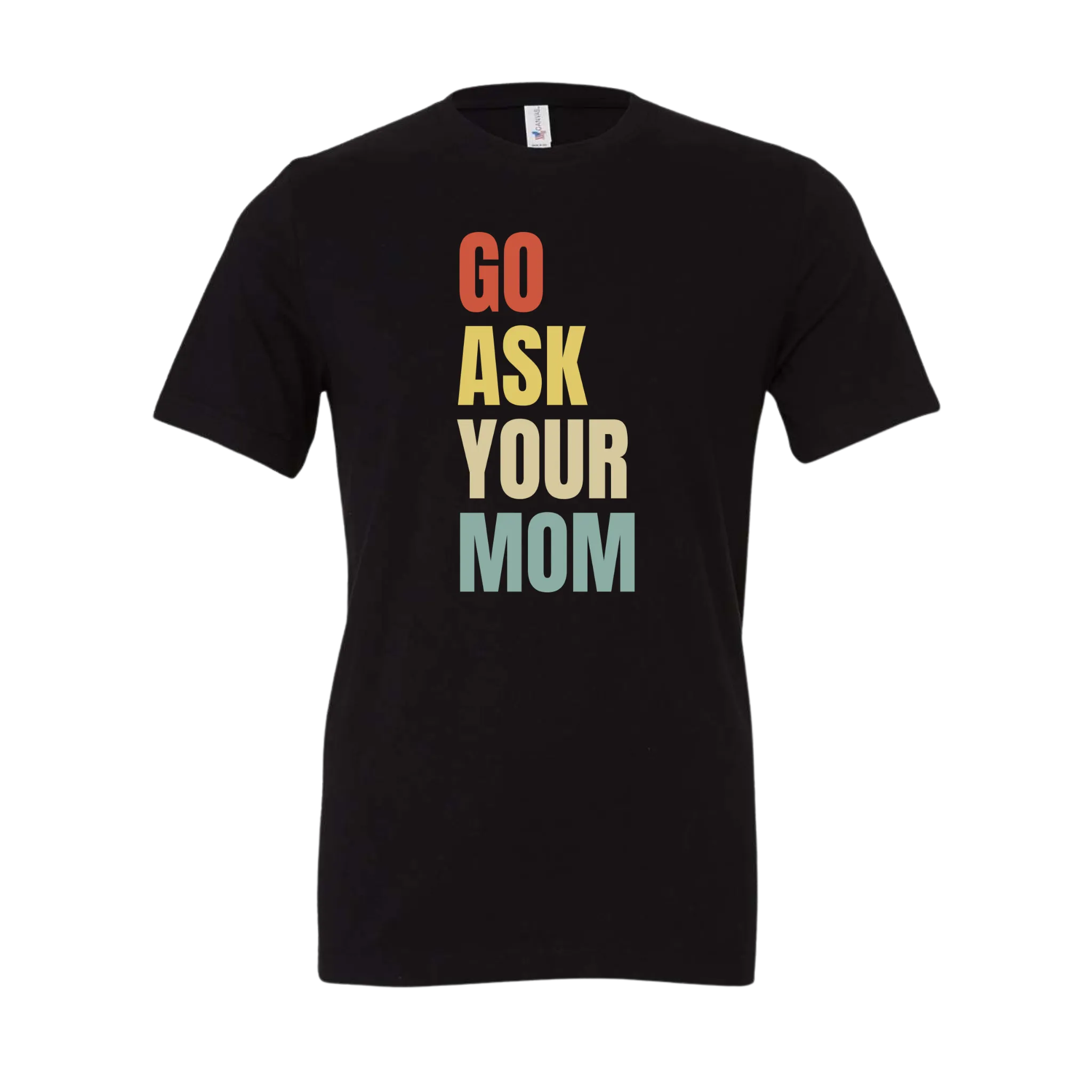 Go Ask Your Mom Tee